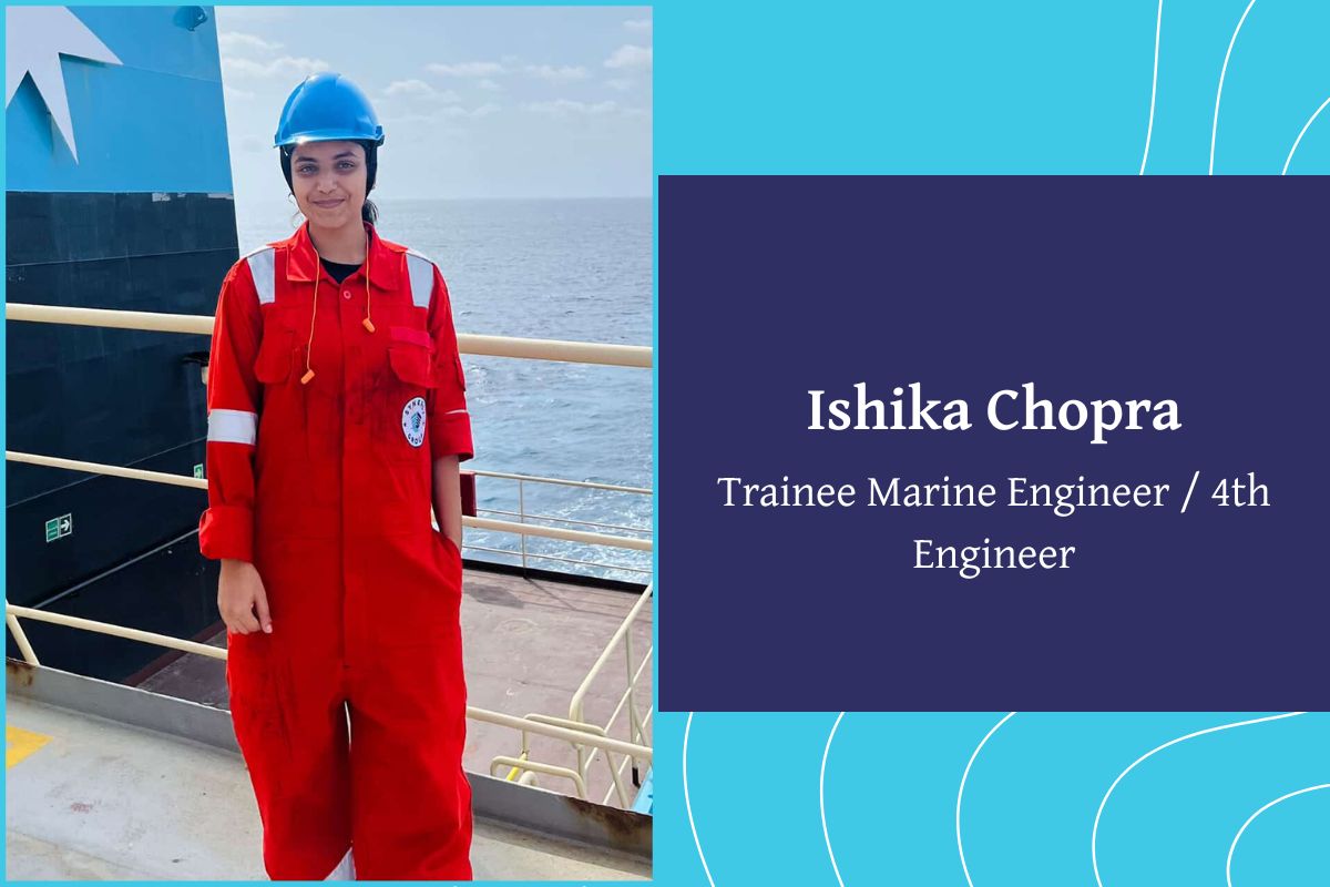 Ishika Chopra, Trainee Marine Engineer / 4th Engineer - Haryana