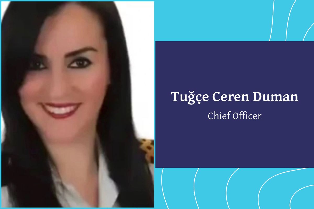 Tuğçe Ceren Duman, Chief Officer – Turkey